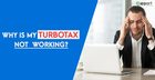 Troubleshooting Steps for TurboTax Software Not Working